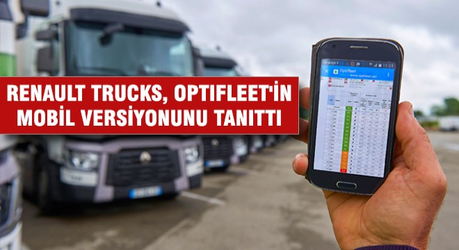 Renault Trucks, Optifleet'in Mobil Versiyonunu Tanıttı
