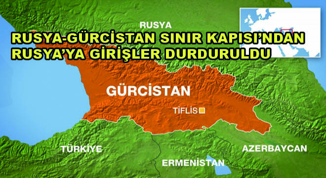 Rusya-Gürcistan Sınır Kapısı'ndan Rusya'ya Girişler Durduruldu