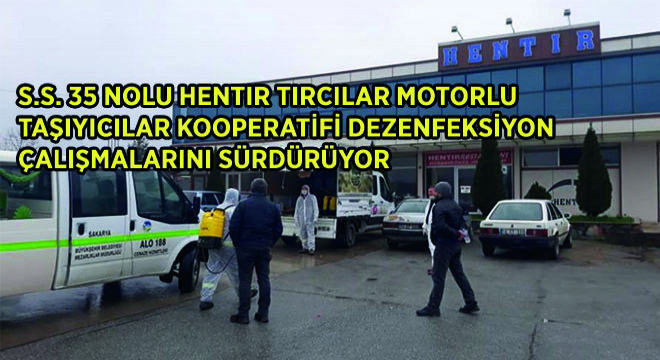 S.S. 35 Nolu Hentır Tırcılar Motorlu Taşıyıcılar Kooperatifi Dezenfeksiyon Çalışmalarını Sürdürüyor