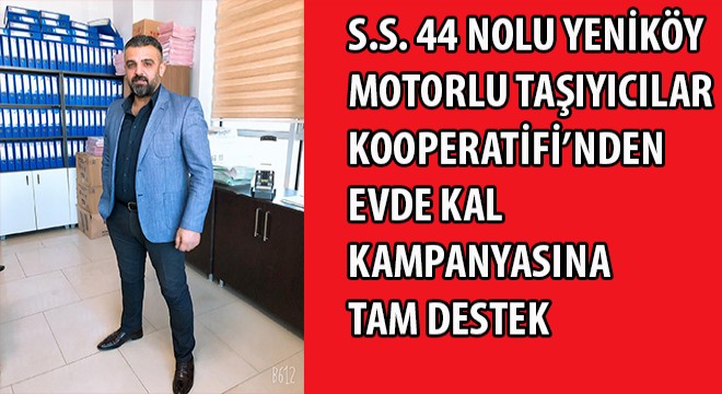S.S. 44 NOLU YENİKÖY MOTORLU TAŞIYICILAR KOOPERATİFİ'NDEN EVDE KAL KAMPANYASINA TAM DESTEK