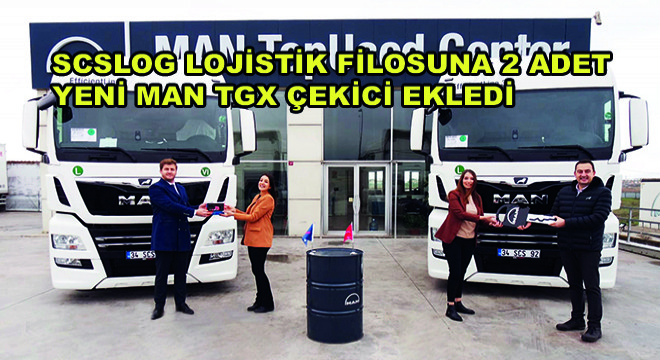SCSLOG Lojistik Filosuna 2 Adet Yeni Man TGX Çekici Ekledi