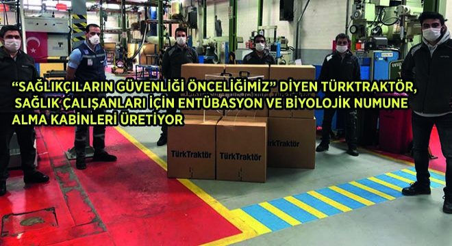 'Sağlıkçıların Güvenliği Önceliğimiz' Diyen Türktraktör, Sağlık Çalışanları İçin Entübasyon Ve Biyolojik Numune Alma Kabinleri Üretiyor