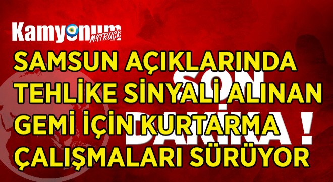 Samsun'da Kurtarma Çalışmaları Sürüyor