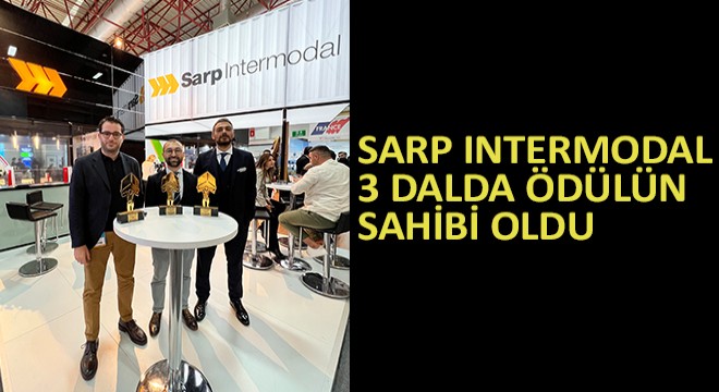 Sarp Intermodal'a 3 Dalda Ödülün Sahibi Oldu