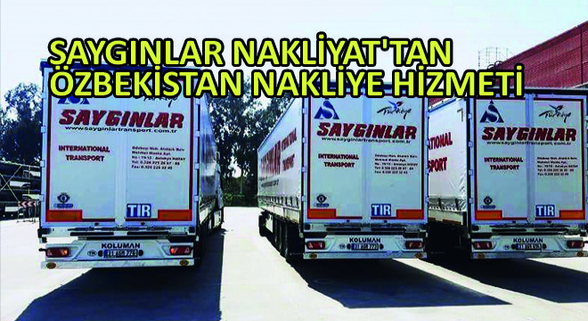 Saygınlar Nakliyat'tan Özbekistan Nakliye Hizmeti