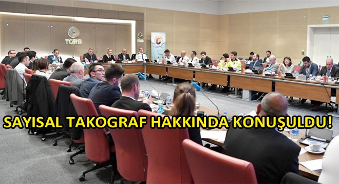 Sayısal Takograf Yönlendirme Komitesi 10. Toplantısı Ankara'da Gerçekleştirildi