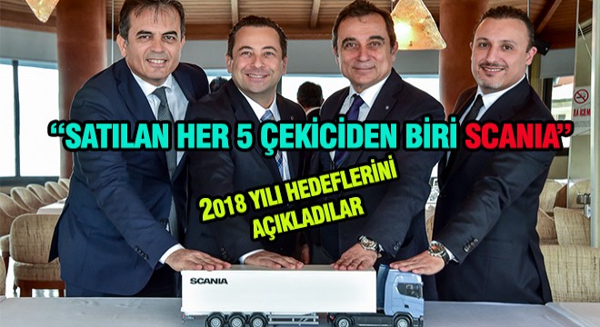 Scania, 2018 Yılı Hedeflerini Açıkladı