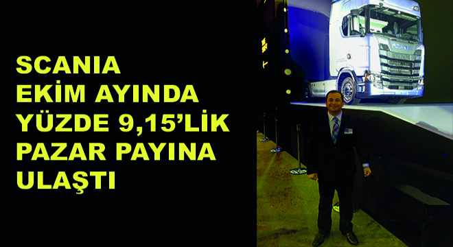 Scania Ekim Ayında Yüzde 9,15’lik Pazar Payına Ulaştı