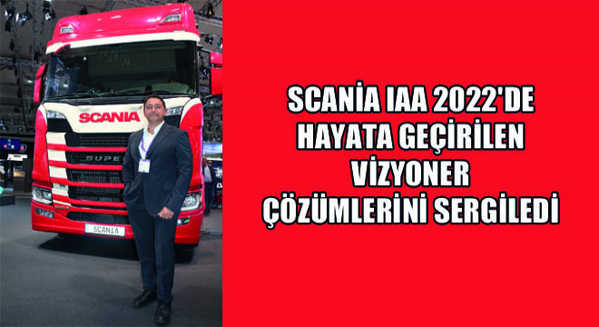 Scania IAA 2022'de Hayata Geçirilen Vizyoner Çözümlerini Sergiledi