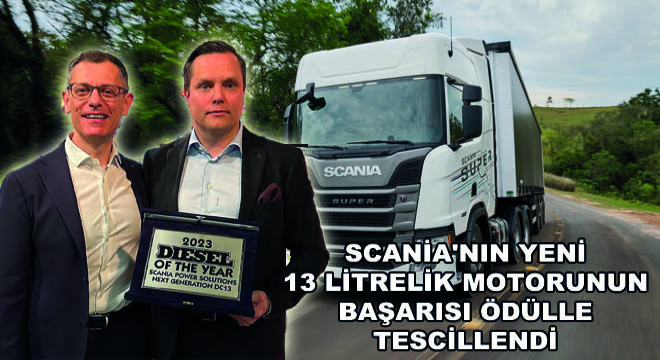 Scania'nın Yeni 13 Litrelik Motorunun  Başarısı Ödülle Tescillendi