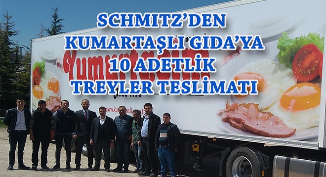 Schmitz'den Kumartaşlı Gıda'ya Teslimat