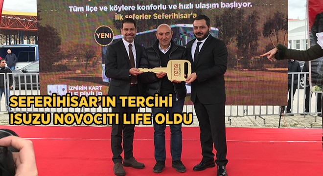 Seferihisar’ın Tercihi Isuzu Novociti Life Oldu