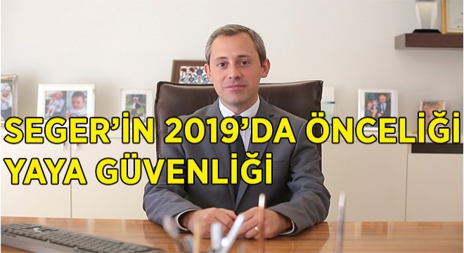 Seger'in 2019 Hedefleri Yaya Güvenliği ve AR-GE