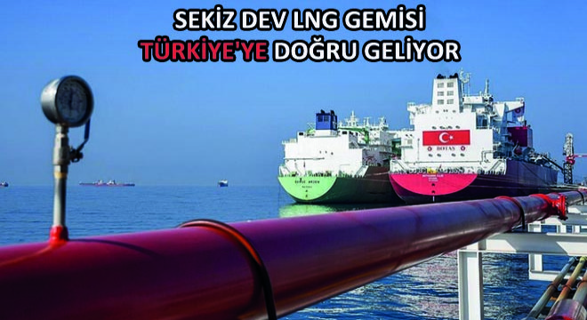 Sekiz Dev Lng Gemisi Türkiye'ye Doğru Geliyor