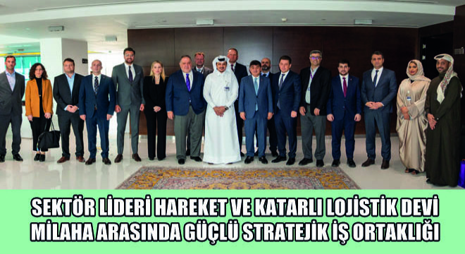 Sektör Lideri Hareket ve Katarlı Lojistik Devi Milaha Arasında Güçlü Stratejik İş Ortaklığı