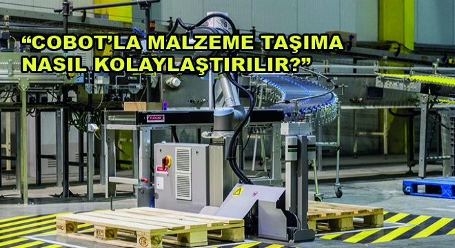 Seminerde Cobot'la Malzeme Taşıma Konusu Ele Alındı
