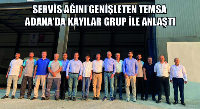 Servis Ağını Genişleten Temsa Adana'da Kayılar Grup ile Anlaştı
