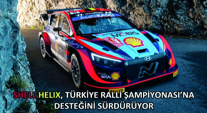 Shell Helix, Türkiye Ralli Şampiyonası'na Desteğini Sürdürüyor