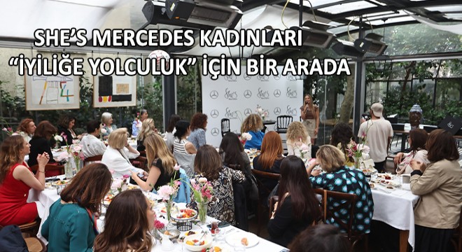 She's Mercedes Kadınları 'İyiliğe Yolculuk' İçin Bir Arada