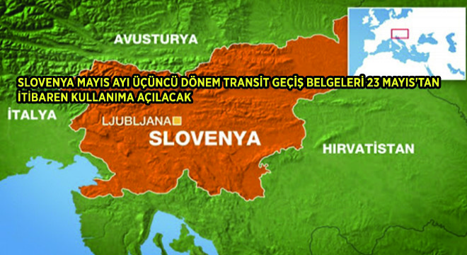Slovenya Mayıs Ayı Üçüncü Dönem Transit Geçiş Belgeleri 23 Mayıs'tan İtibaren Kullanıma Açılacak