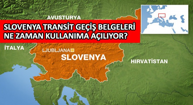 Slovenya Transit Geçiş Belgeleri Kullanıma Açılıyor