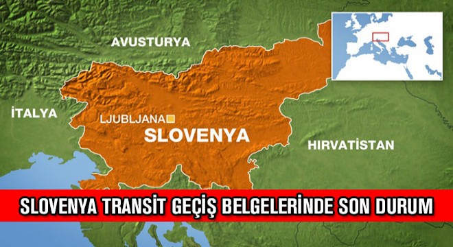 Slovenya Transit Geçiş Belgelerinde Son Durum
