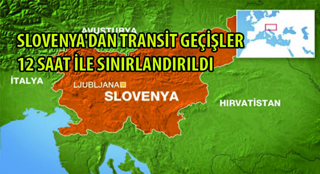 Slovenya'dan Transit Geçişler 12 Saat ile Sınırlandırıldı