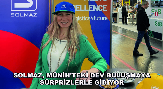 Solmaz, Münih'teki Dev Buluşmaya Sürprizlerle Gidiyor