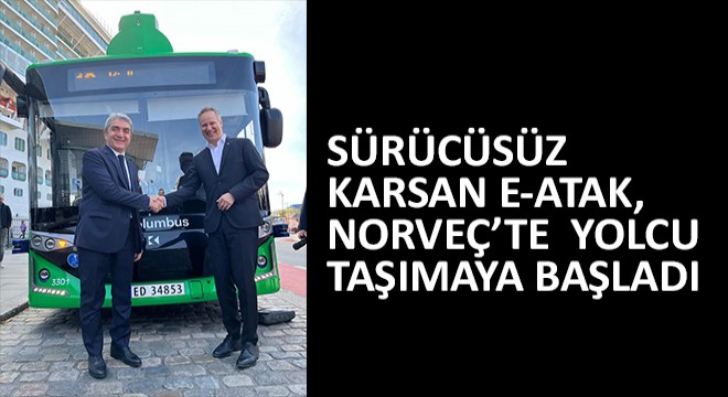 Sürücüsüz Karsan e-ATAK, Norveç'te Yolcu Taşımaya Başladı