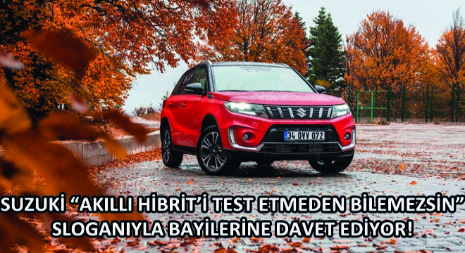 Suzuki Akıllı Hibrit'i Test Etmeden Bilemezsin Sloganıyla Bayilerine Davet Ediyor!