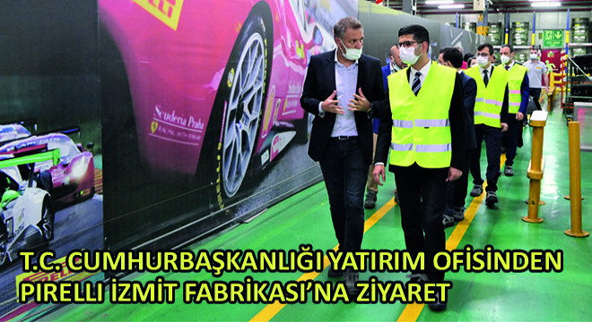 T.C. Cumhurbaşkanlığı Yatırım Ofisi'nden Pirelli İzmit Fabrikası'na ziyaret