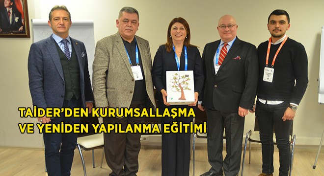 TAİDER'den 'Kurumsallaşma ve Yeniden Yapılanma' Eğitimi