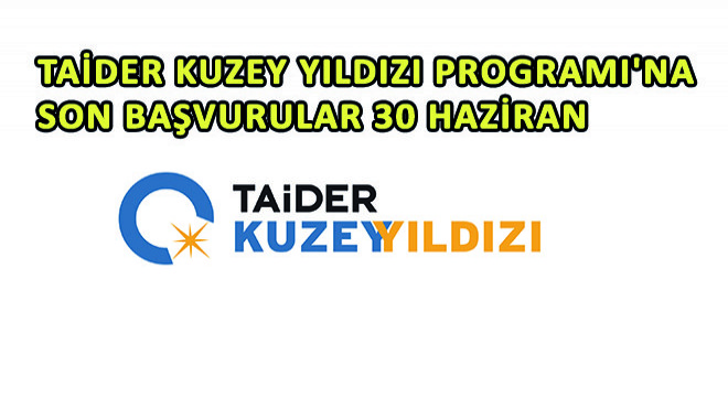 TAİDER Kuzey Yıldızı Programı'na Son Başvurular 30 Haziran