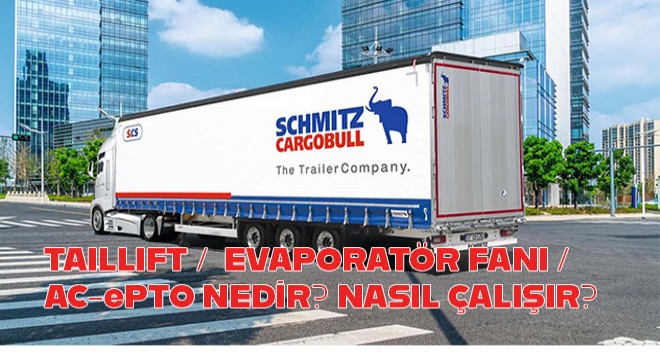 TAILLIFT /  EVAPORATÖR FANI / AC-ePTO NEDİR? NASIL ÇALIŞIR?