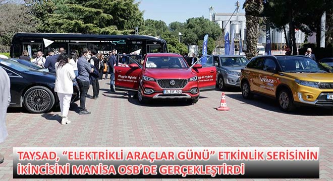 TAYSAD, Elektrikli Araçlar Günü Etkinlik Serisinin İkincisini Manisa OSB'de Gerçekleştirdi
