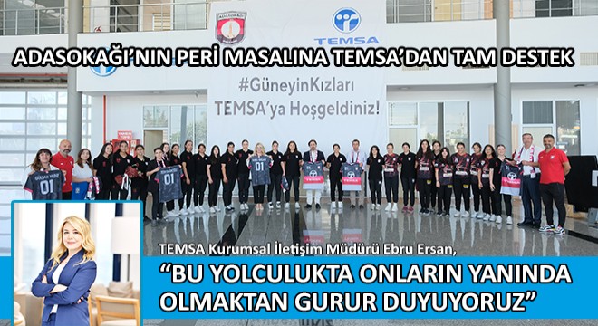 TEMSA Kurumsal İletişim Müdürü Ebru Ersan, 'Bu Yolculukta Onların Yanında Olmaktan Gurur Duyuyoruz'