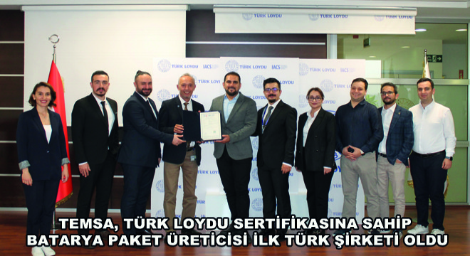 TEMSA, TÜRK LOYDU Sertifikasına Sahip Batarya Paket Üreticisi İlk Türk Şirketi Oldu