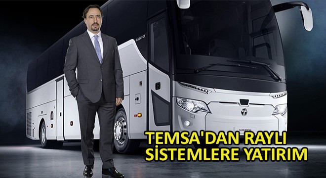 TEMSA'dan Raylı Sistemlere Yatırım