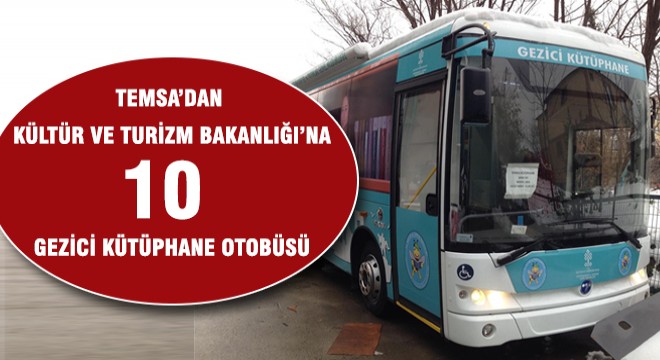 TEMSA’dan Kültür Ve Turizm Bakanlığı'na 10 Gezici Kütüphane Otobüsü