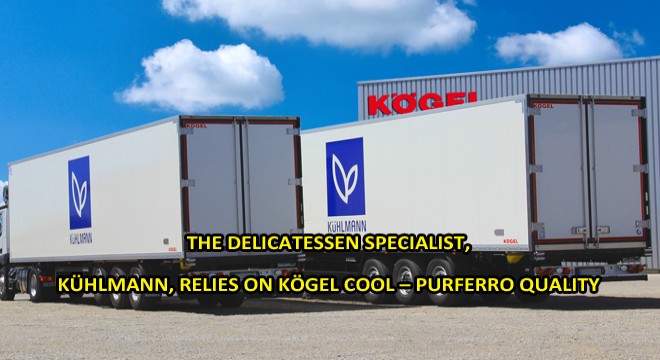 THE DELICATESSEN SPECIALIST, KÜHLMANN, RELIES ON KÖGEL COOL PURFERRO QUALITY