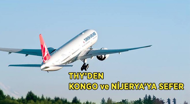 THY Kongo ve Nijerya'ya Sefer Başlatıyor