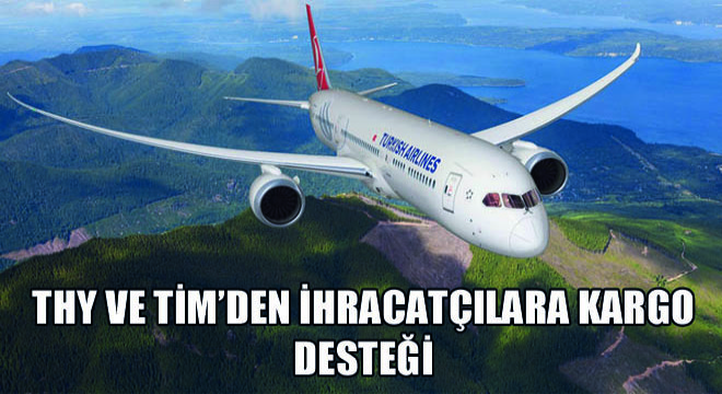 THY ve TİM’den İhracatçılara Kargo Desteği