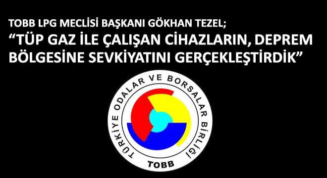 TOBB LPG Meclisi Başkanı Gökhan Tezel; 