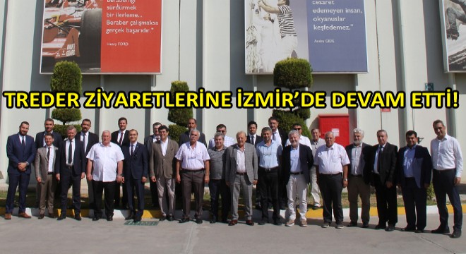 TREDER, İzmir'de Dyo Fabrikasını Ziyaret Etti