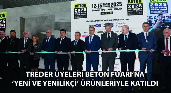 TREDER üyeleri Beton Fuarı’na ‘Yeni ve Yenilikçi’ ürünleriyle katıldı