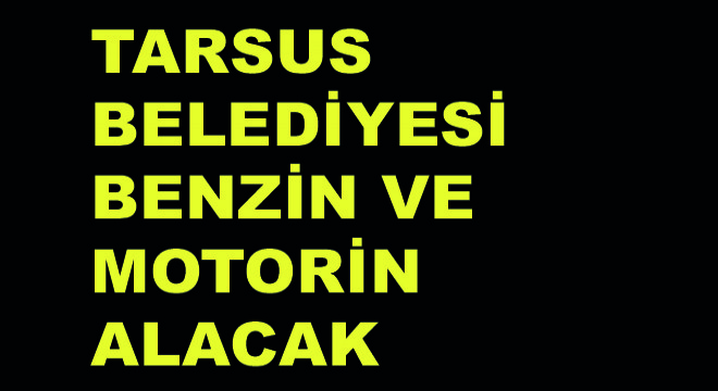 Tarsus Belediyesi Benzin ve Motorin Alacak