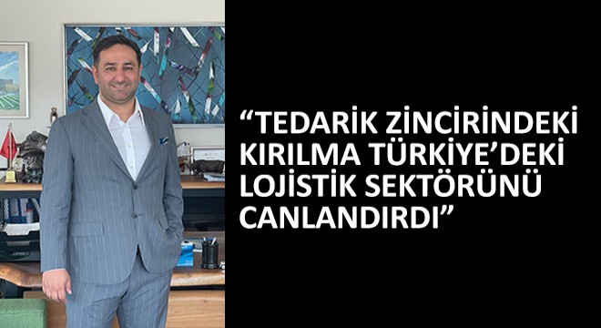 Tedarik Zincirindeki Kırılma Türkiye’deki Lojistik Sektörünü Canlandırdı