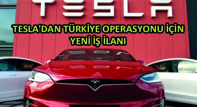 Tesla'dan Türkiye Operasyonu İçin Yeni İş İlanı