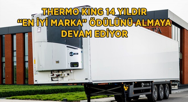 Thermo King 14 Yıldır En İyi Marka Ödülünü Almaya Devam Ediyor