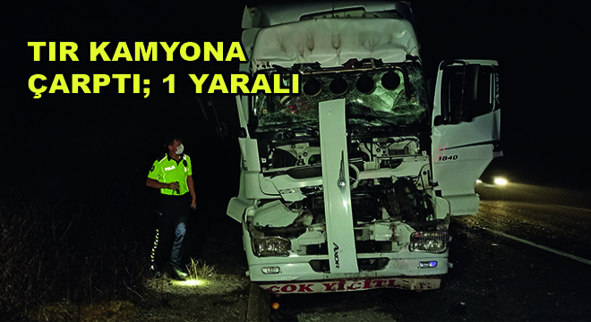 Tır Kamyona Çarptı; 1 Yaralı